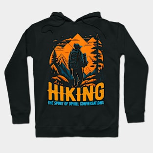 Hiking: The sport of uphill conversations Funny Hoodie